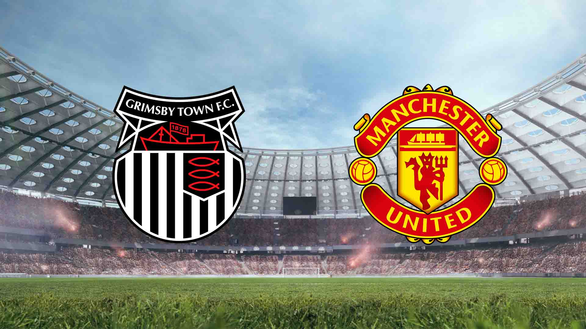 Tempat Menonton Grimsby Town vs Man United - Live Streaming 2025